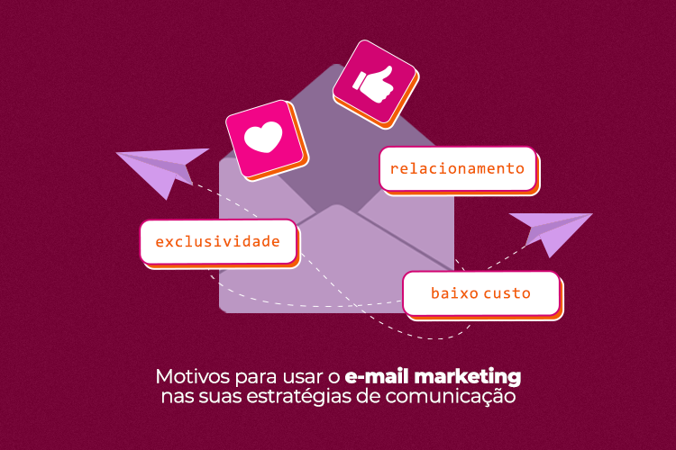 Motivos para usar o E-mail Marketing nas suas estratégias de comunicação